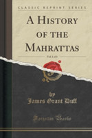 History of the Mahrattas, Vol. 1 of 3 (Classic Reprint)
