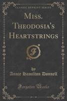 Miss. Theodosia's Heartstrings (Classic Reprint)