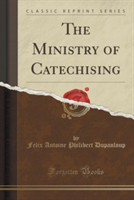 Ministry of Catechising (Classic Reprint)