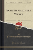 Schleiermachers Werke, Vol. 1 (Classic Reprint)