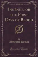 Ingenue, or the First Days of Blood (Classic Reprint)