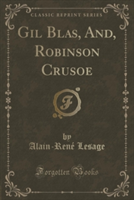 Gil Blas, And, Robinson Crusoe (Classic Reprint)