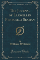 Journal of Llewellin Penrose, a Seaman (Classic Reprint)