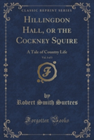 Hillingdon Hall, or the Cockney Squire, Vol. 3 of 3