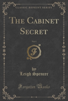 Cabinet Secret, Vol. 1 of 3 (Classic Reprint)