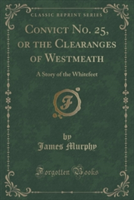 Convict No. 25, or the Clearanges of Westmeath