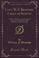 Capt. W. F. Brannan, Chief of Scouts