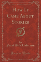 How It Came about Stories (Classic Reprint)