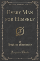 Every Man for Himself (Classic Reprint)