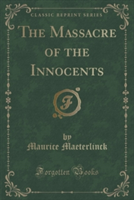Massacre of the Innocents (Classic Reprint)