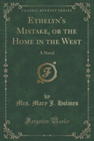 Ethelyn's Mistake, or the Home in the West