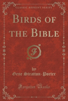 Birds of the Bible (Classic Reprint)