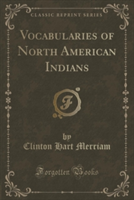 Vocabularies of North American Indians (Classic Reprint)