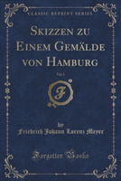 Skizzen Zu Einem Gemalde Von Hamburg, Vol. 1 (Classic Reprint)