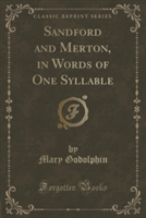 Sandford and Merton, in Words of One Syllable (Classic Reprint)