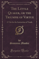 Little Quaker, or the Triumph of Virtue