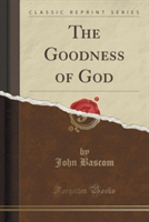Goodness of God (Classic Reprint)