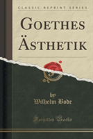 Goethes Asthetik (Classic Reprint)