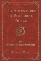 Adventures of Peregrine Pickle, Vol. 1 (Classic Reprint)
