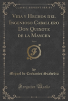 Vida y Hechos del Ingenioso Caballero Don Quixote de La Mancha, Vol. 4 (Classic Reprint)