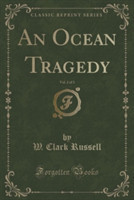 Ocean Tragedy, Vol. 2 of 3 (Classic Reprint)