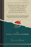 Catalogue of the Valuable and Extensive Library of Books on Angling, the Property of the Late Edward Snow, Esq. of Boston, Mass. U. S. a