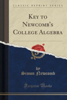 Key to Newcomb's College Algebra (Classic Reprint)