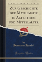 Zur Geschichte Der Mathematik in Alterthum Und Mittelalter (Classic Reprint)