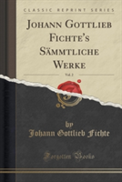 Johann Gottlieb Fichte's Sammtliche Werke, Vol. 2 (Classic Reprint)