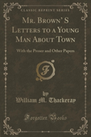 Mr. Brown' S Letters to a Young Man about Town