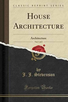 House Architecture, Vol. 1 of 2