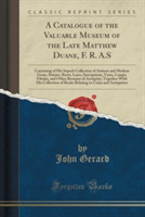 Catalogue of the Valuable Museum of the Late Matthew Duane, F. R. A.S