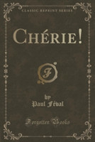 Cherie! (Classic Reprint)