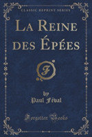 Reine Des Epees (Classic Reprint)