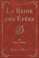 Reine Des Epees (Classic Reprint)