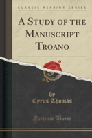 Study of the Manuscript Troano (Classic Reprint)
