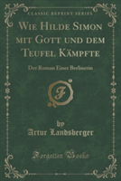 Wie Hilde Simon Mit Gott Und Dem Teufel Kampfte