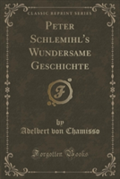 Peter Schlemihl's Wundersame Geschichte (Classic Reprint)