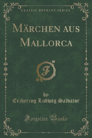 Marchen Aus Mallorca (Classic Reprint)