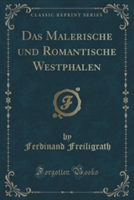 Malerische Und Romantische Westphalen (Classic Reprint)