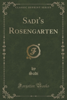 Sadi's Rosengarten (Classic Reprint)