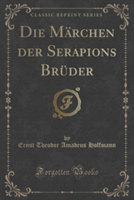 Marchen Der Serapions Bruder (Classic Reprint)