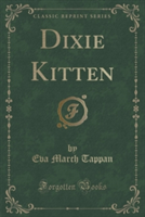 Dixie Kitten (Classic Reprint)
