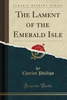 Lament of the Emerald Isle (Classic Reprint)