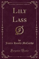 Lily Lass (Classic Reprint)