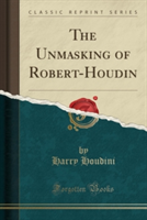 The Unmasking of Robert-Houdin (Classic Reprint)
