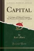 Capital, Vol. 2: A Critique of Political Economy; The Process of Circulation of Capital (Classic Reprint)