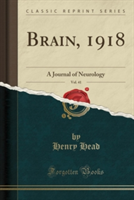 Brain, 1918, Vol. 41: A Journal of Neurology (Classic Reprint)