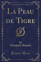 La Peau de Tigre (Classic Reprint)