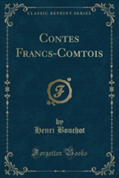 Contes Francs-Comtois (Classic Reprint)